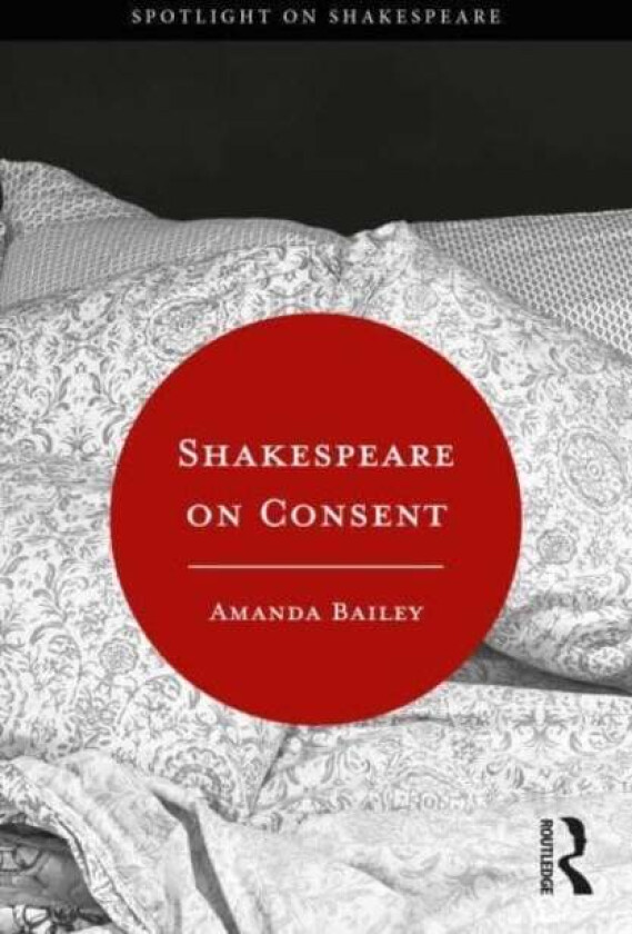 Shakespeare on Consent av Amanda Bailey