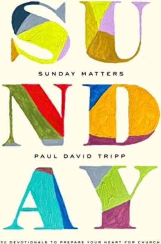 Sunday Matters av Paul David Tripp