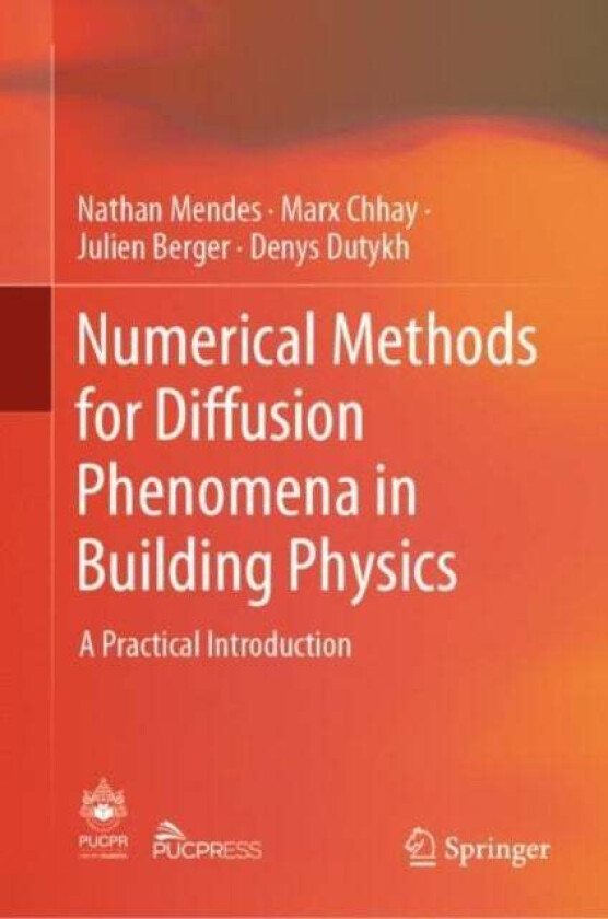 Numerical Methods for Diffusion Phenomena in Building Physics av Nathan Mendes, Marx Chhay, Julien Berger, Denys Dutykh