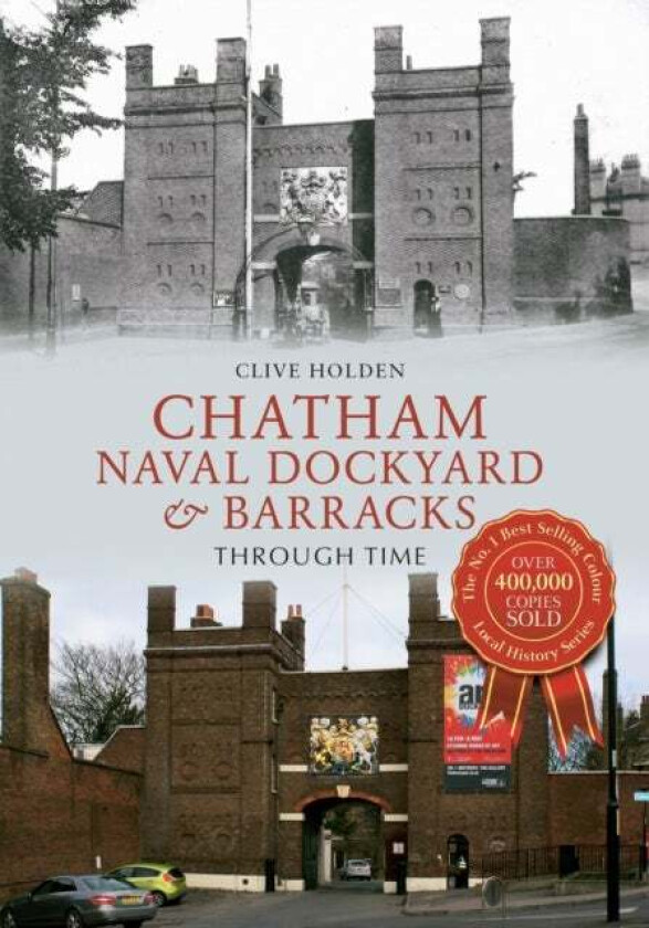 Chatham Naval Dockyard & Barracks Through Time av Clive Holden