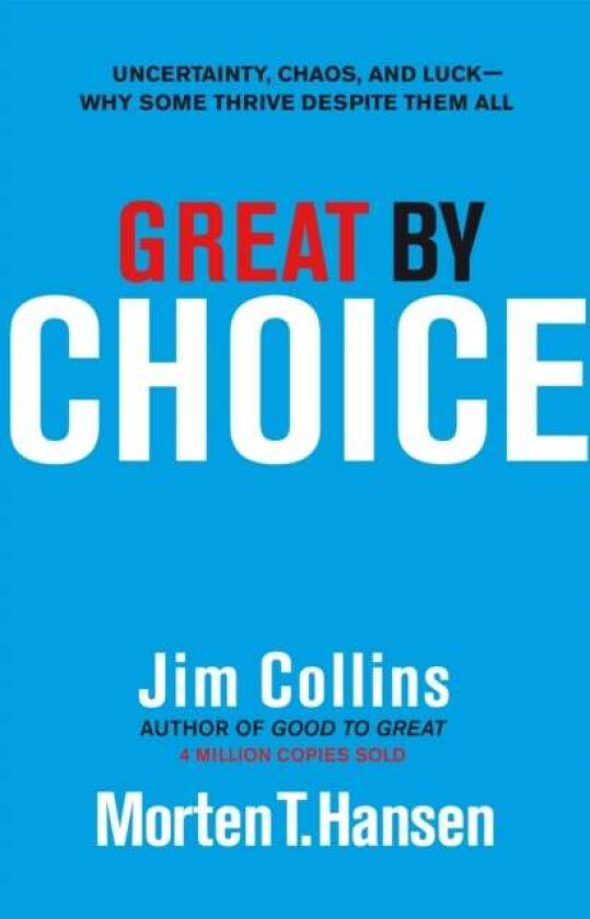 Great by Choice av Jim Collins, Morten T. Hansen