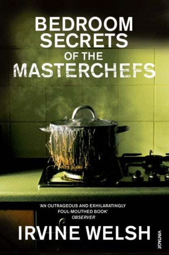 The Bedroom Secrets of the Master Chefs av Irvine Welsh