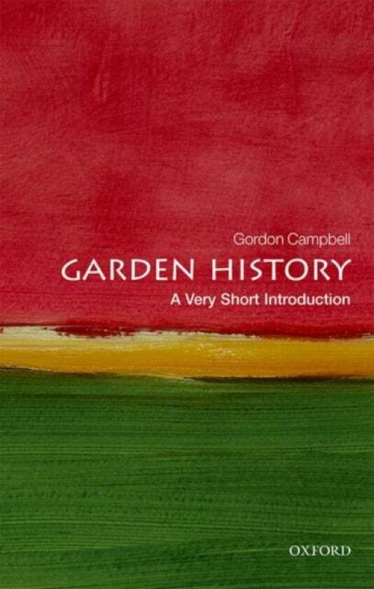 Garden History: A Very Short Introduction av Gordon (Fellow in Renaissance Studies University of Leicester) Campbell