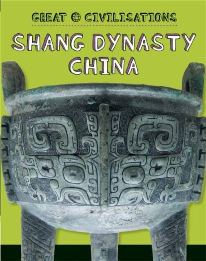Great Civilisations: Shang Dynasty China av Tracey Kelly