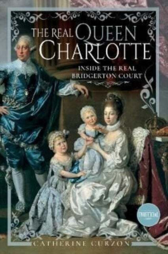 The Real Queen Charlotte av Catherine Curzon