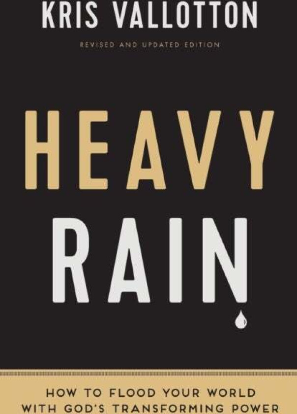 Heavy Rain ¿ How to Flood Your World with God`s Transforming Power av Kris Vallotton, Bill Johnson