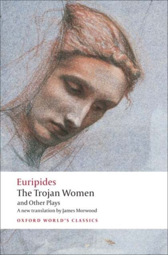 The Trojan Women and Other Plays av Euripides
