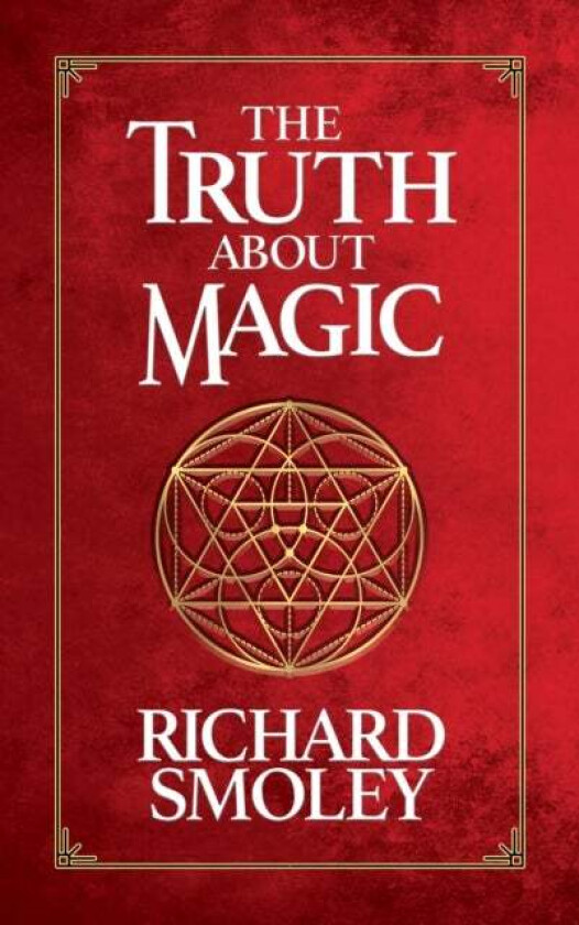 The Truth About Magic av Richard Smoley