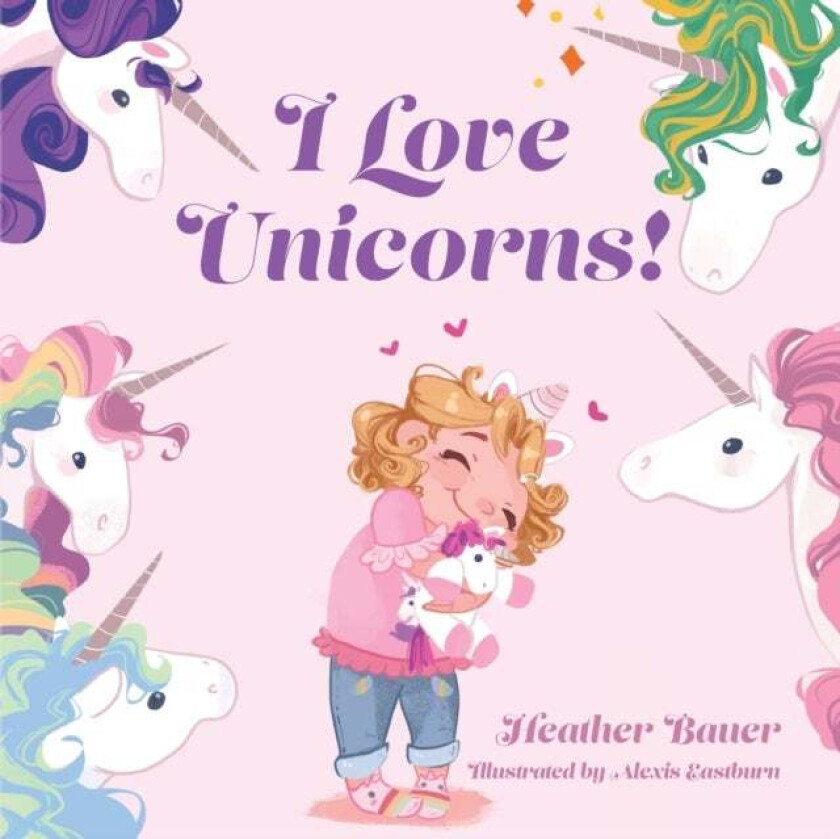 I Love Unicorns! av Heather Bauer