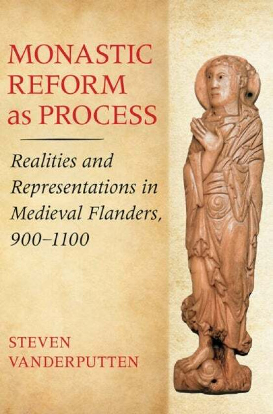Monastic Reform as Process av Steven Vanderputten
