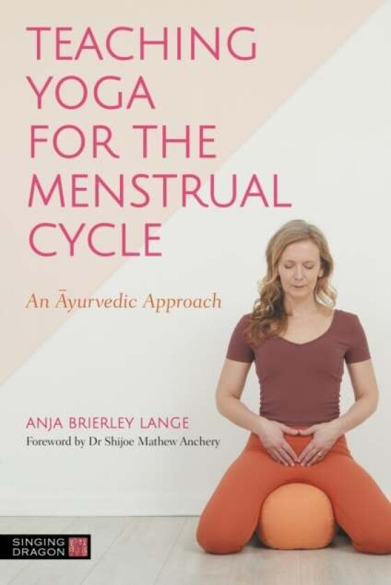 Teaching Yoga for the Menstrual Cycle av Anja Brierley Lange
