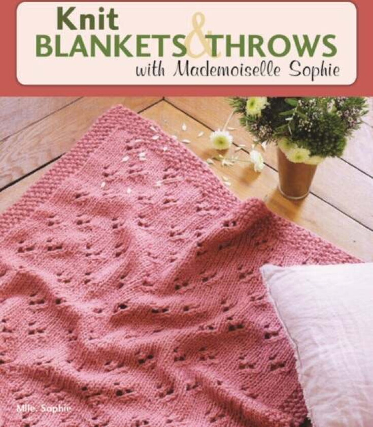 Knit Blankets and Throws with Mademoiselle Sophie av Mlle Sophie