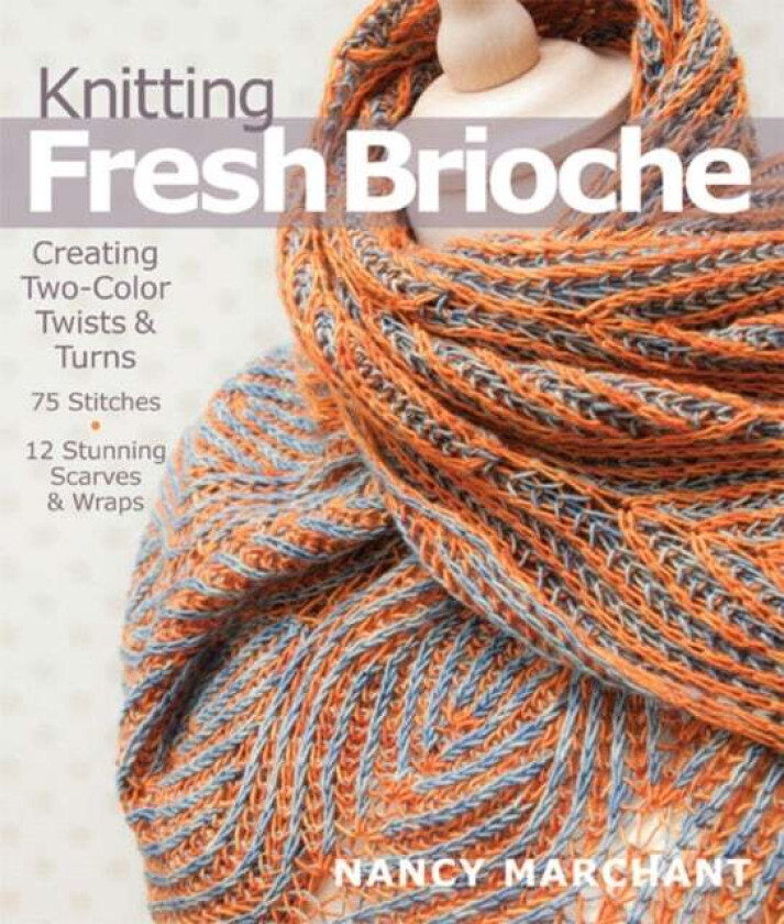 Knitting Fresh Brioche av Nancy Marchant