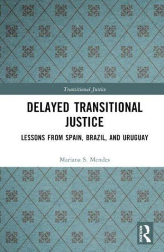 Delayed Transitional Justice av Mariana S. Mendes