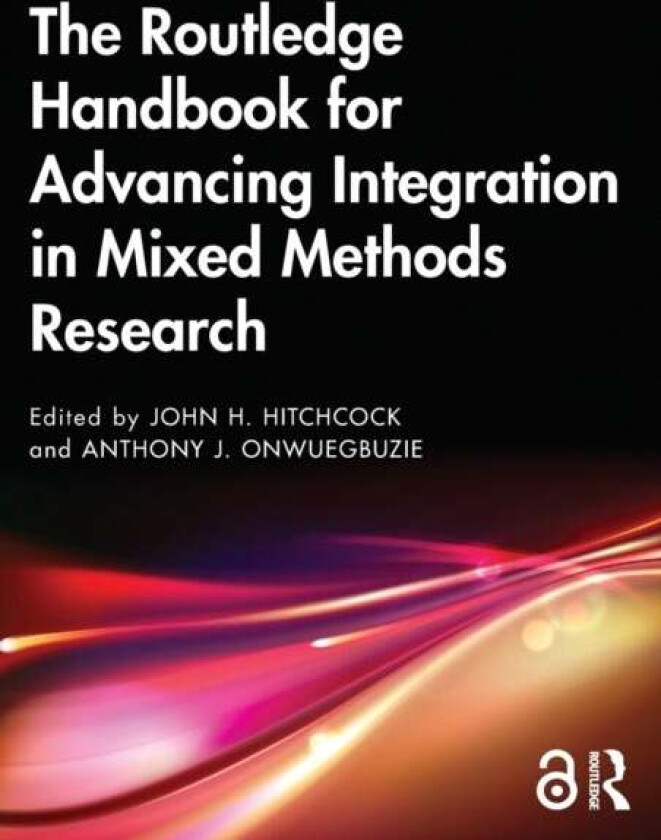 The Routledge Handbook for Advancing Integration in Mixed Methods Research