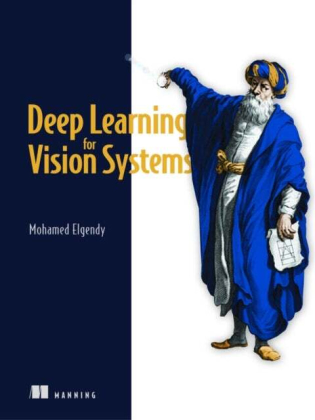 Deep Learning for Vision Systems av Mohamed Elgendy