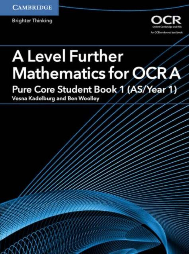 A Level Further Mathematics for OCR A Pure Core Student Book 1 (AS/Year 1) av Ben Woolley