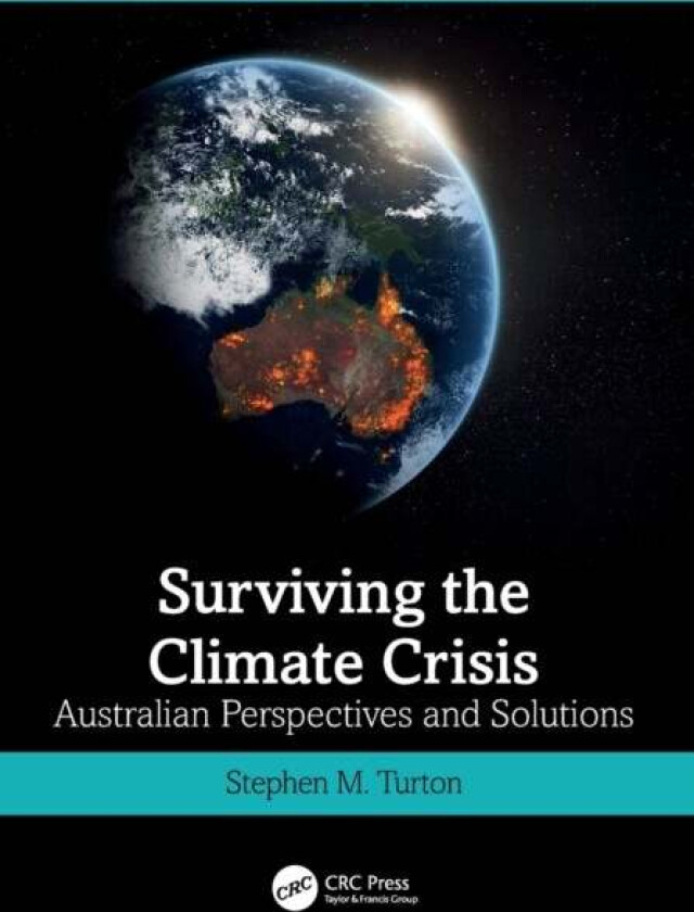 Surviving the Climate Crisis av Stephen M. (Central Queensland Univ.) Turton
