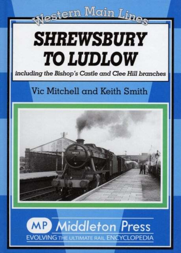 Shrewsbury to Ludlow av Vic Mitchell, Keith Smith