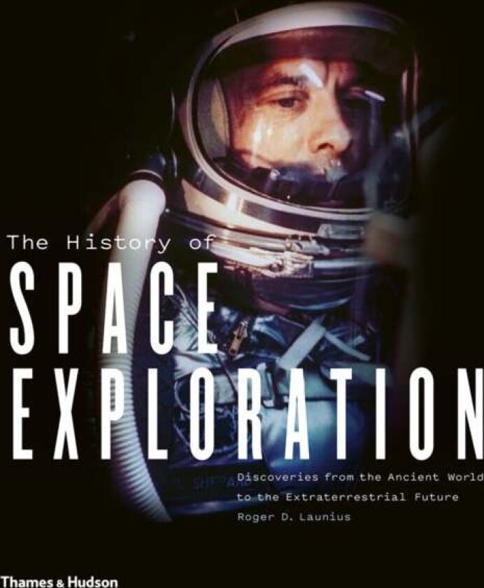 The History of Space Exploration av Roger D. Launius