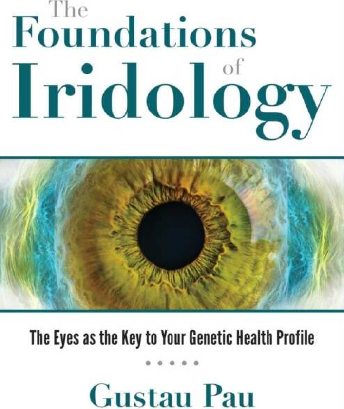 The Foundations of Iridology av Gustau Pau