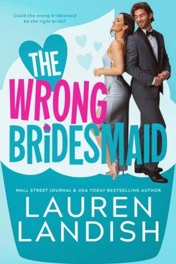 The Wrong Bridesmaid Av Lauren Landish