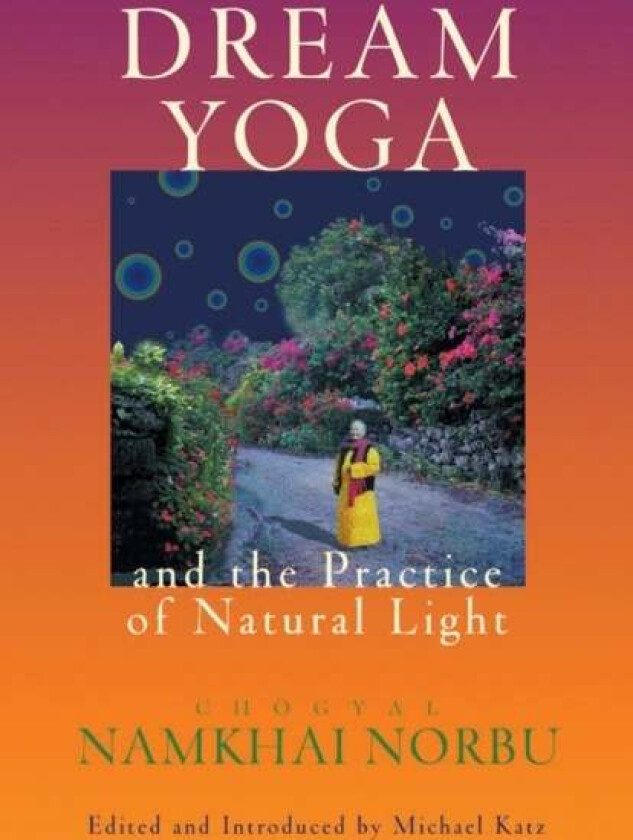 Dream Yoga and the Practice of Natural Light av Chogyal Namkhai Norbu