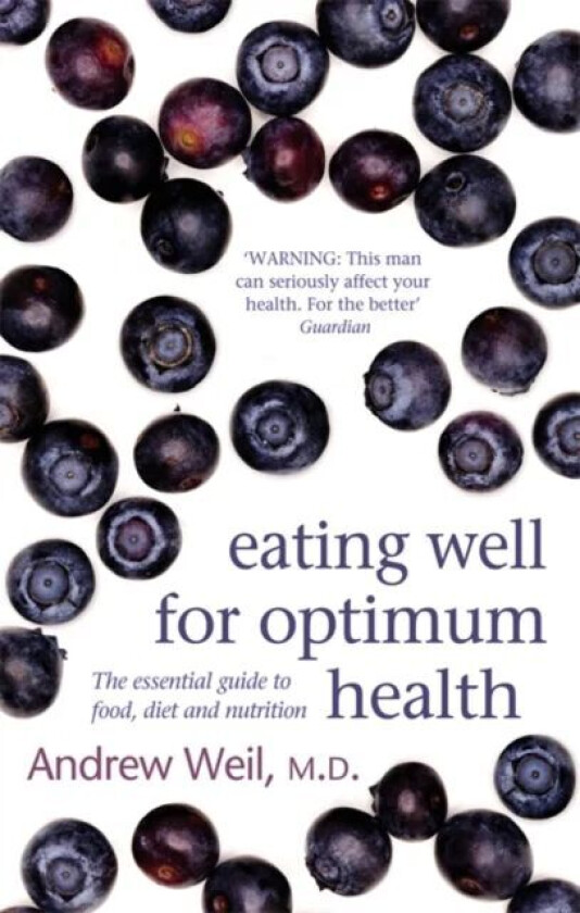 Eating Well For Optimum Health av Dr. Andrew Weil