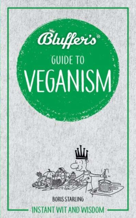 Bluffer's Guide to Veganism av Boris Starling
