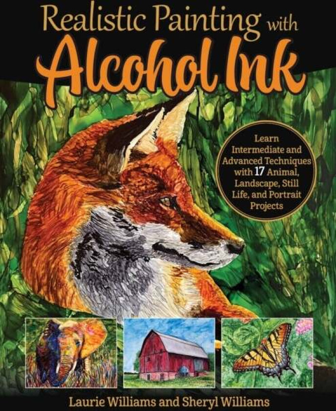Realistic Painting with Alcohol Ink av Laurie Williams, Sheryl Williams