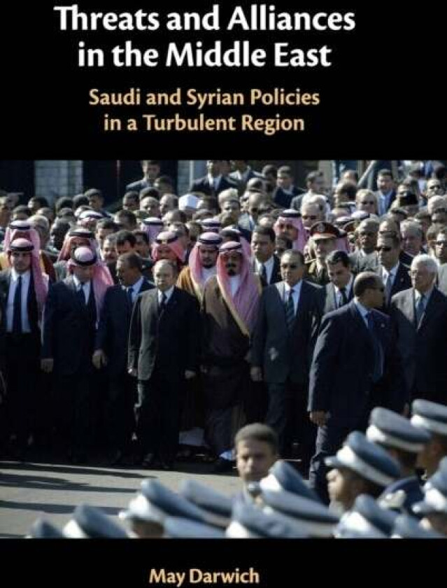 Threats and Alliances in the Middle East av May (University of Birmingham) Darwich