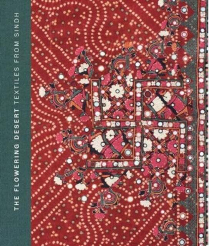 The Flowering Desert: Textiles From Sindh Av Nasreen Askari, Hasan Askari