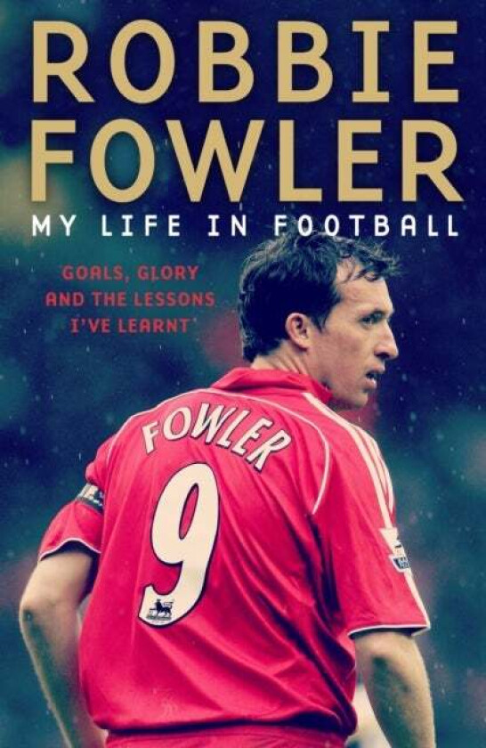 Robbie Fowler: My Life In Football av Robbie Fowler