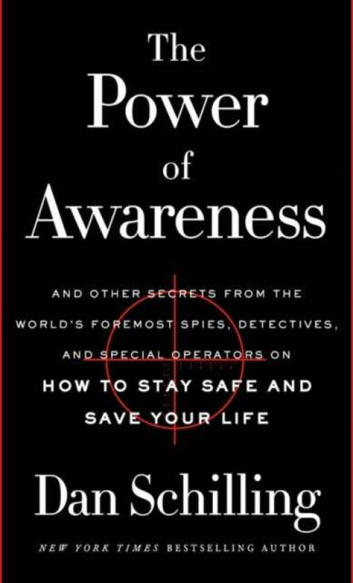 The Power of Awareness : And Other Secrets from the World's Foremost Spies, Detectives, and Special