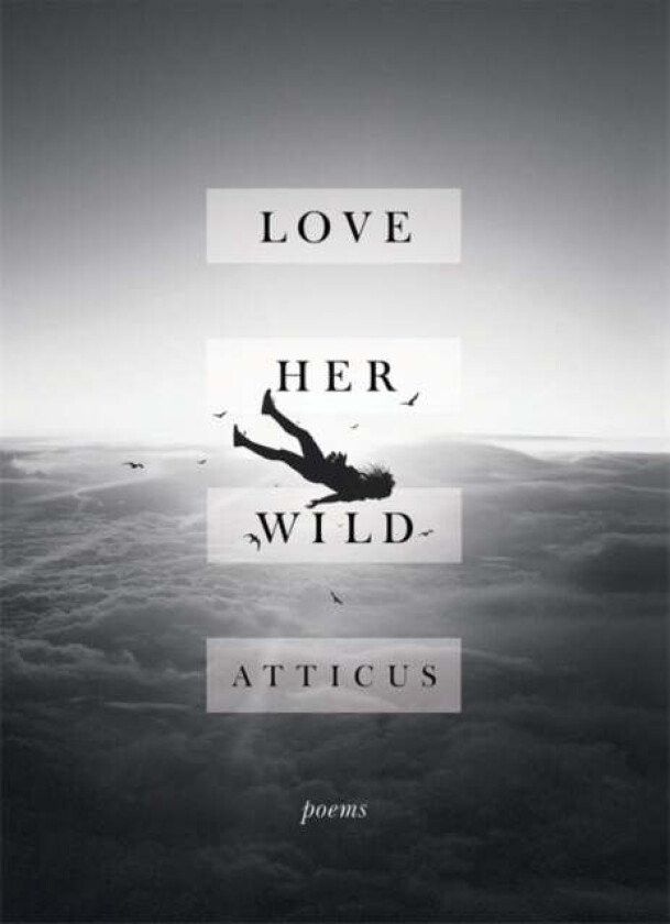 Love Her Wild av Atticus Poetry