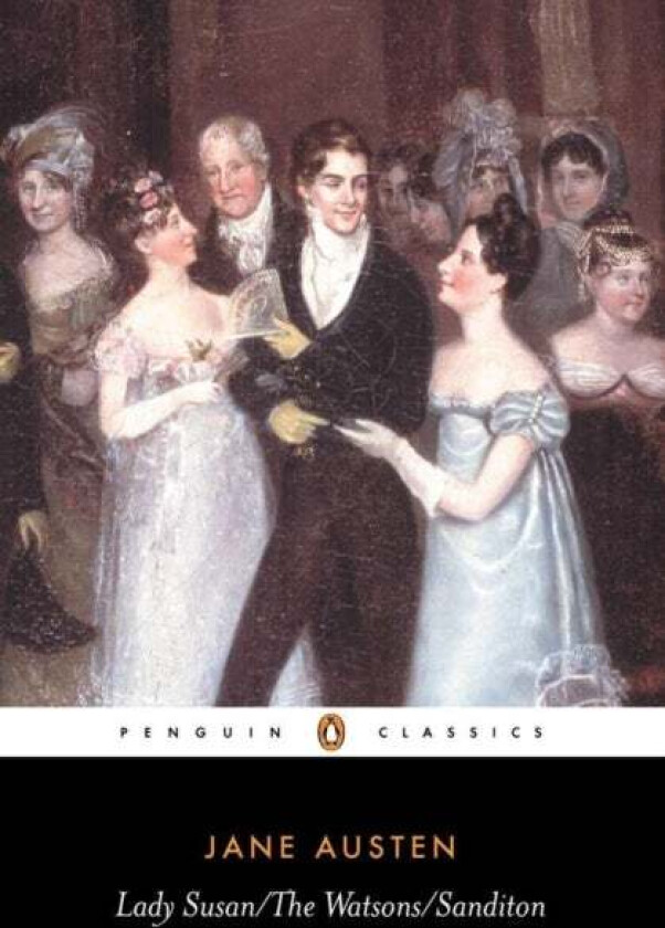 Lady Susan, the Watsons, Sanditon av Jane Austen