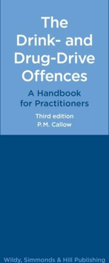 The Drink- And Drug-Drive Offences: A Handbook For Practitioners Av P. M. Callow