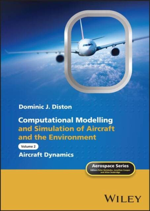 Computational Modelling and Simulation of Aircraft and the Environment, Volume 2 av Dominic J. (University of Liverpool UK) Diston