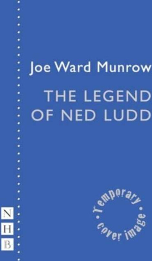 The Legend Of Ned Ludd Av Joe Ward Munrow