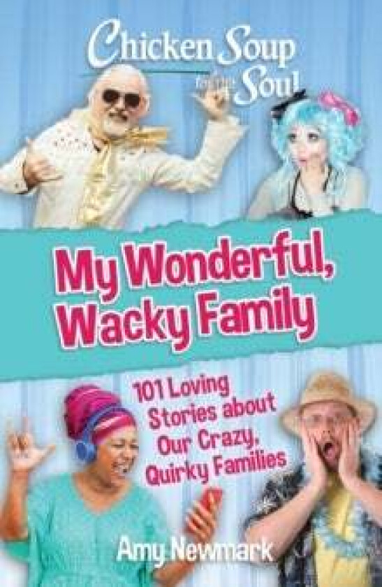 Chicken Soup for the Soul: My Wonderful, Wacky Family av Amy Newmark