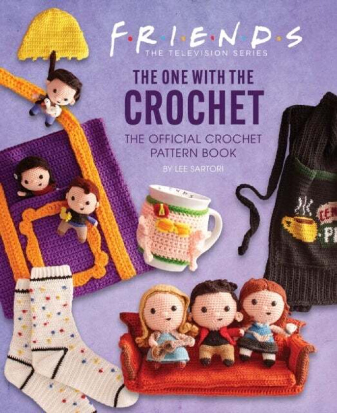 Friends: The One With The Crochet: The Official Friends Crochet Pattern Book av Lee Sartori