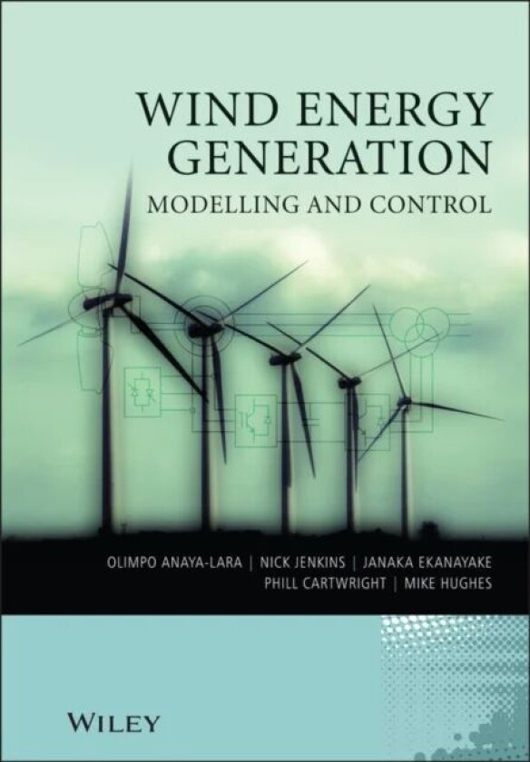 Wind Energy Generation: Modelling and Control av Olimpo (University of Strathclyde Gla Anaya-Lara