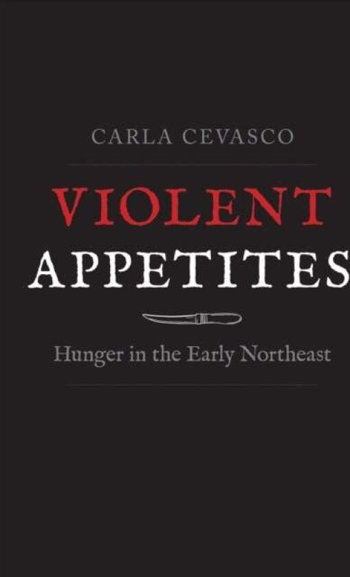 Violent Appetites av Carla Cevasco