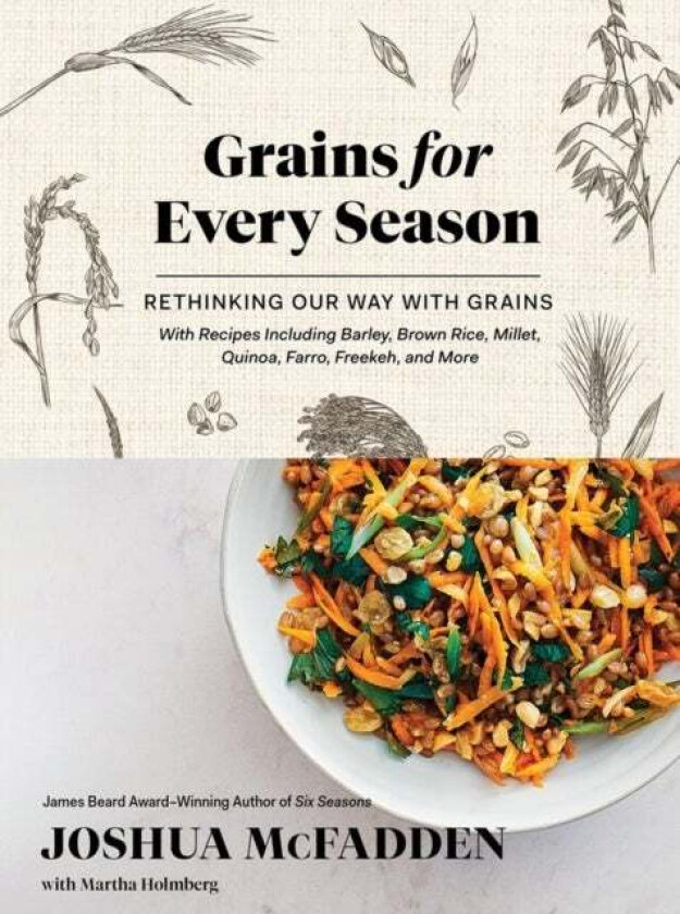 Grains for Every Season av Joshua McFadden, Martha Holmberg