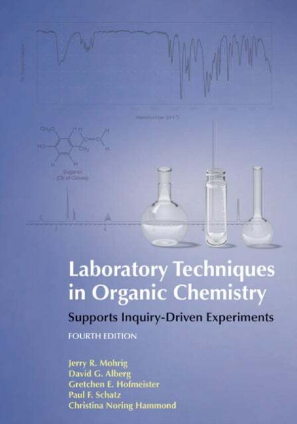 Laboratory Techniques in Organic Chemistry av Gretchen Hofmeister, David Alberg, Jerry R. Mohrig, Christina Noring Hammond, Paul F. Schatz