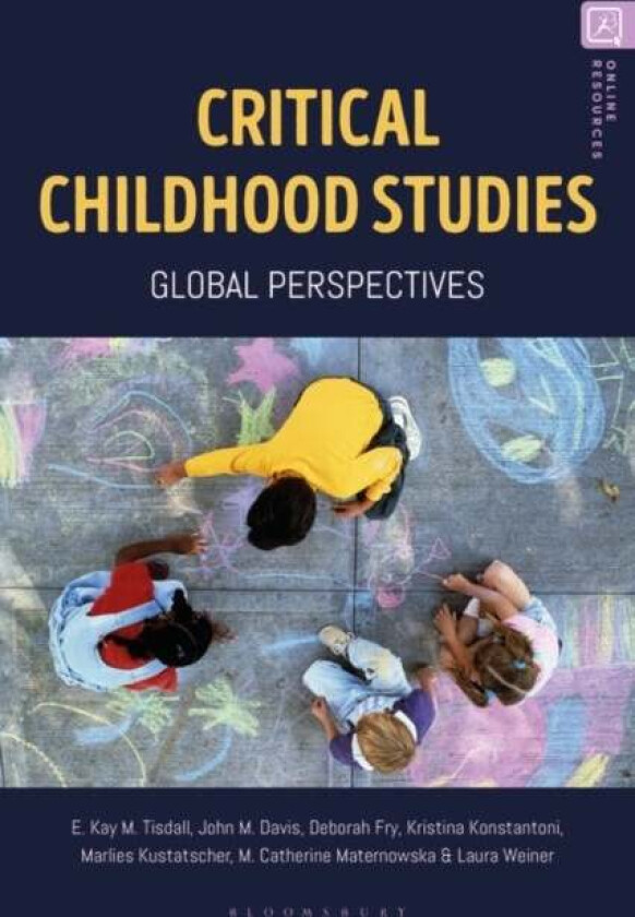 Critical Childhood Studies av Professor Kay (University of Edinburgh UK) Tisdall, Professor John (University of Strathclyde UK) Davis, Deborah (Univer