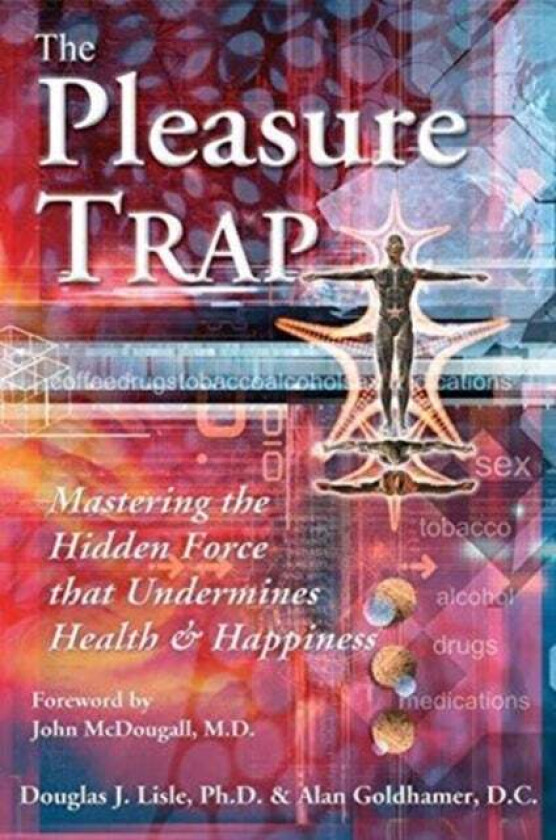 The Pleasure Trap av Alan Goldhamer, Douglas Lisle