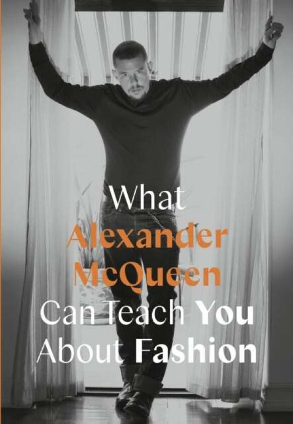 What Alexander McQueen Can Teach You About Fashion av Ana Finel Honigman