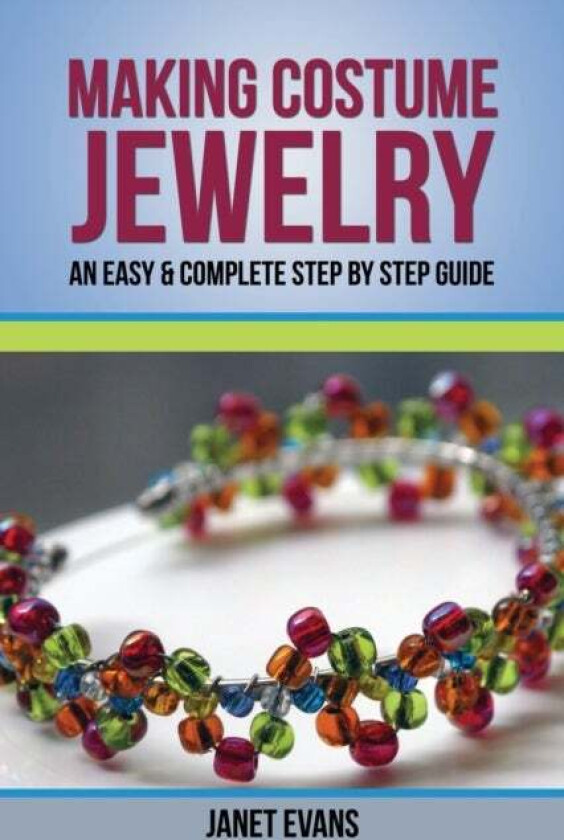 Making Costume Jewelry av Janet (University of Liverpool Hope UK) Evans