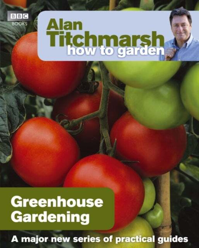 Alan Titchmarsh How to Garden: Greenhouse Gardening av Alan Titchmarsh